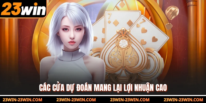 Các cửa dự đoán mang lại lợi nhuận cao