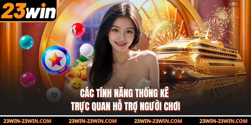 Các tính năng thống kê trực quan hỗ trợ người chơi 