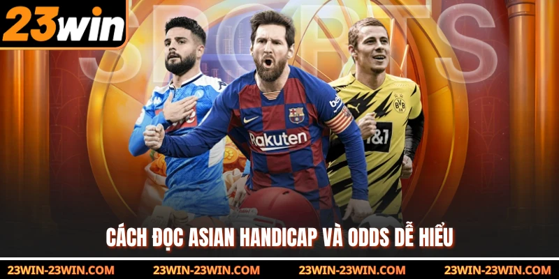Cách đọc Asian Handicap và odds dễ hiểu