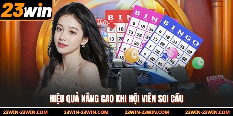 Hiệu quả nâng cao khi hội viên soi cầu