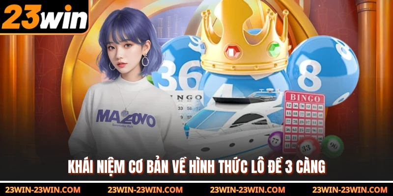 Khái niệm cơ bản về hình thức lô đề 3 càng 
