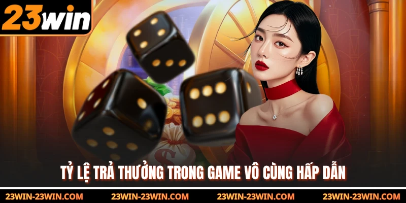 Tỷ lệ trả thưởng trong game vô cùng hấp dẫn
